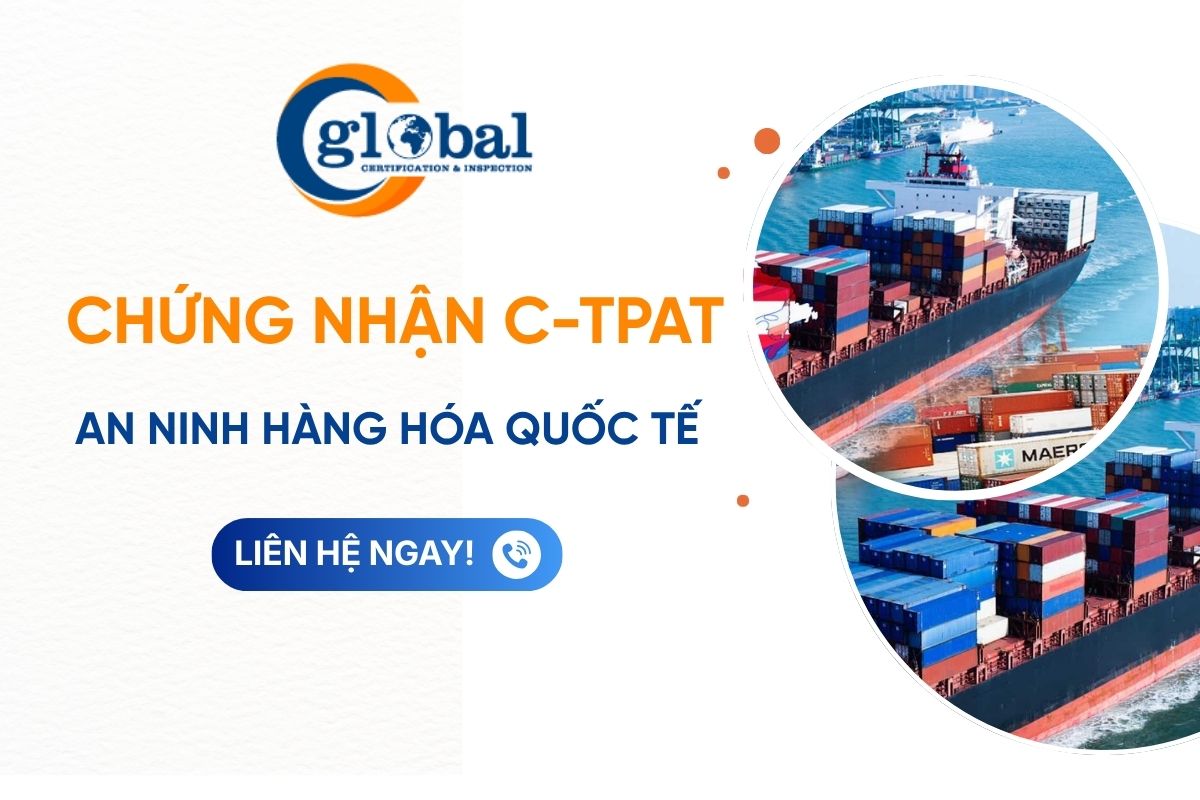 C-tpat nhằm mục đích tăng tính an toàn cho hoạt động thương mại quốc tế