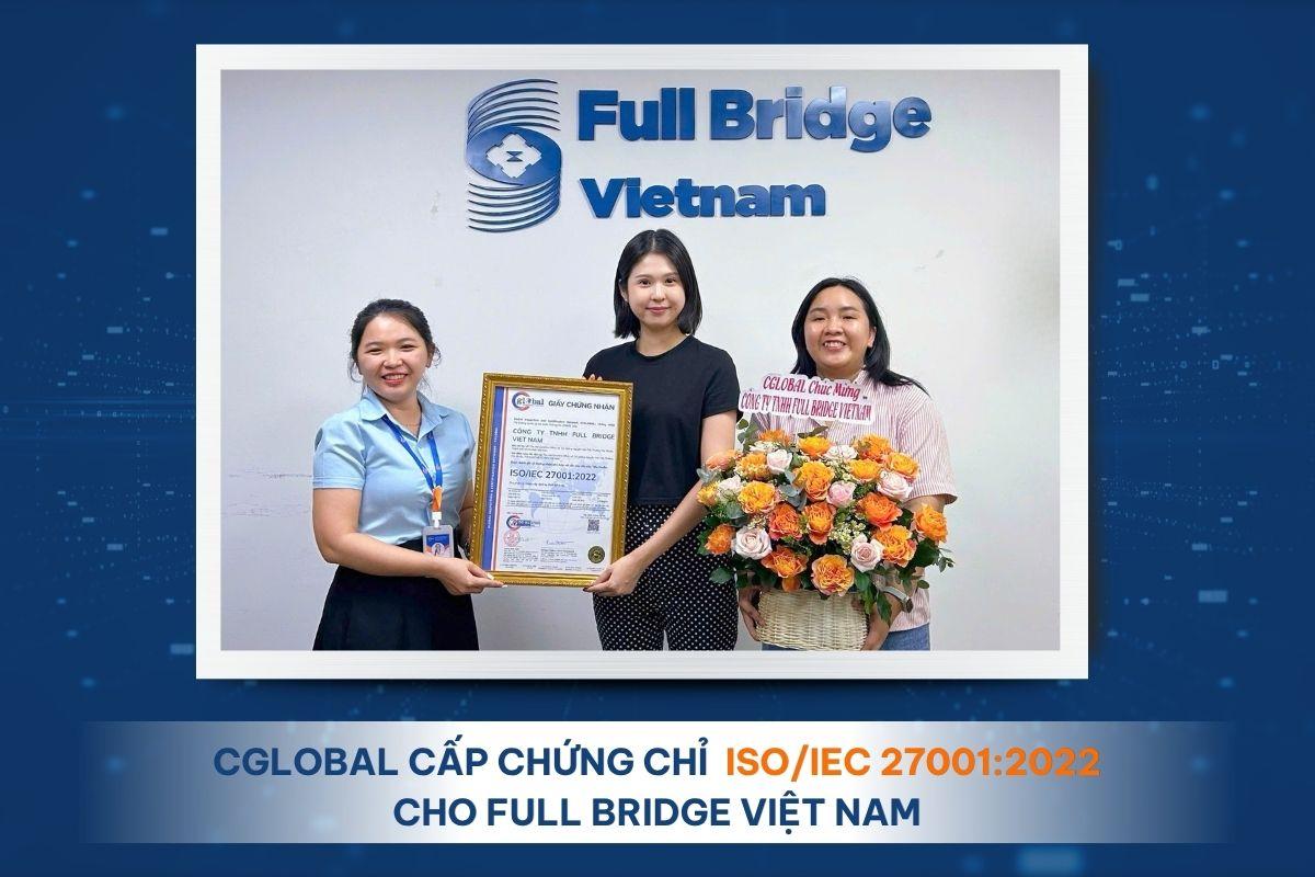 CGLOBAL cấp chứng chỉ ISO/IEC 27001 cho Công ty TNHH Full Bridge Việt Nam - doanh nghiệp thuộc tập đoàn Suzuki, hoạt động như một agency chuyên cung cấp các giải pháp công nghệ và thiết kế.