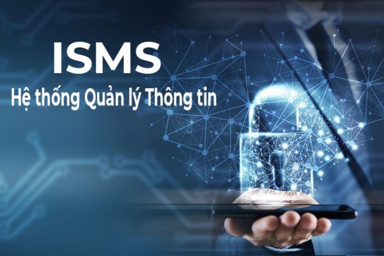 ISMS là hệ thống quản lý an toàn thông tin