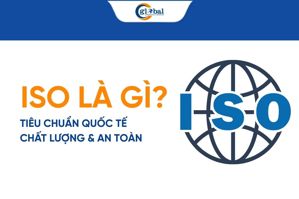 ISO là tiêu chuẩn quốc tế mà doanh nghiệp cần phải đáp ứng