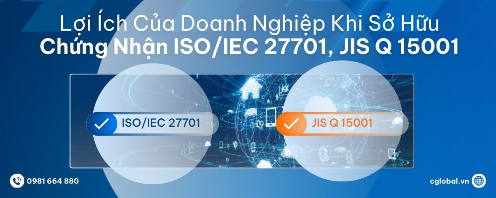 Lợi ích của doanh nghiệp khi sở hữu ISO/IEC 27701, JIS Q 15001