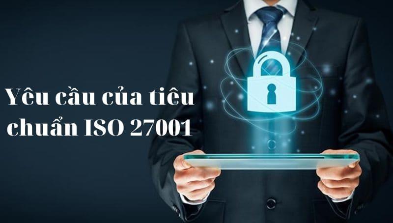 Các yêu cầu của tiêu chuẩn ISO 27001