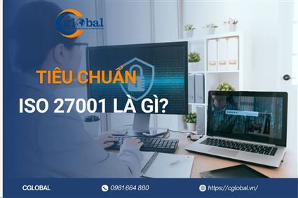 Tiêu chuẩn ISO 27001 | Hệ thống Quản lý An Toàn Thông Tin