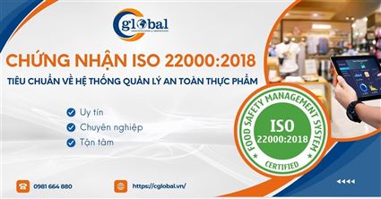 Dịch vụ chứng nhận ISO 22000:2018 – Hệ thống quản lý an toàn thực phẩm từ CGLOBAL | Uy tín – chuyên nghiệp