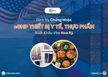 Dịch Vụ Chứng Nhận cGMP Cho Thiết Bị Y Tế, Thực Phẩm Xuất Khẩu Vào Hoa Kỳ