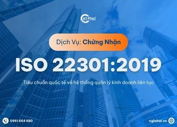 Dịch vụ chứng nhận ISO 22301:2019 - Tiêu chuẩn quốc tế về hệ thống quản lý kinh doanh liên tục
