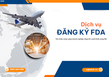 Dịch vụ đăng ký FDA: Hộ chiếu vàng giúp doanh nghiệp tăng tốc xuất khẩu sang Mỹ