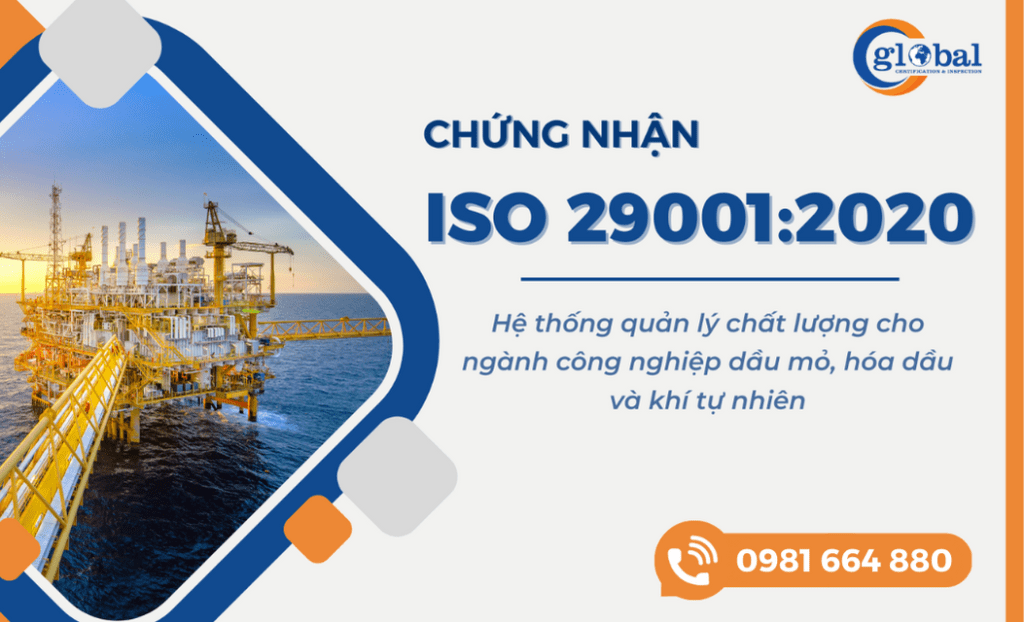 CGLOBAL Cấp Chứng Nhận ISO 29001:2020 – Hệ Thống Quản Lý Chất Lượng Cho Ngành Công Nghiệp Dầu Mỏ, Hóa Dầu Và Khí Thiên Nhiên | Uy Tín – Nhanh Chóng