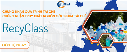 Dịch Vụ Chứng Nhận Quá Trình Tái Chế, Truy Xuất Nguồn Gốc Nhựa Tái Chế Recyclass Cho Sản Phẩm Nhựa Tái Chế Mới Nhất